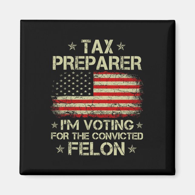 Preparer I'm Voting For The Convicted Felon Funny  Magnet (Front)