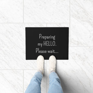 Preparing my hello Please wait Funny Introvert Doormat