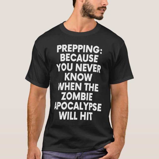 Prepper Prepping Survival Zombie Apoyalypse T-Shirt (Front)