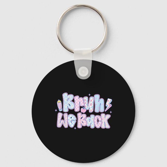 Preppy Bruh We Back Back To School First Day Of Sc Key Ring (Front)