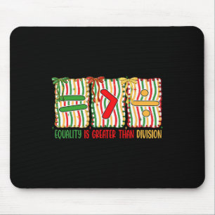 Preppy Equality Is Greater Than Division Math Blac Mouse Pad
