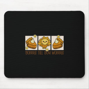 Preppy Gobble Gobble Till You Wobble Turkey Thanks Mouse Pad