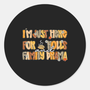 Preppy Im Just Here For Rolls & Family Drama T Classic Round Sticker