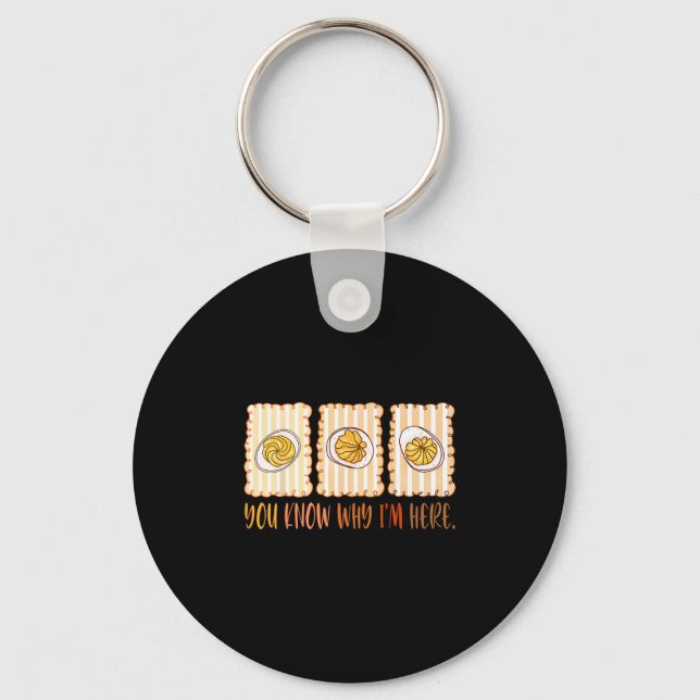 Preppy Thanksgiving You Know Why I'm Here Deviled  Key Ring (Front)