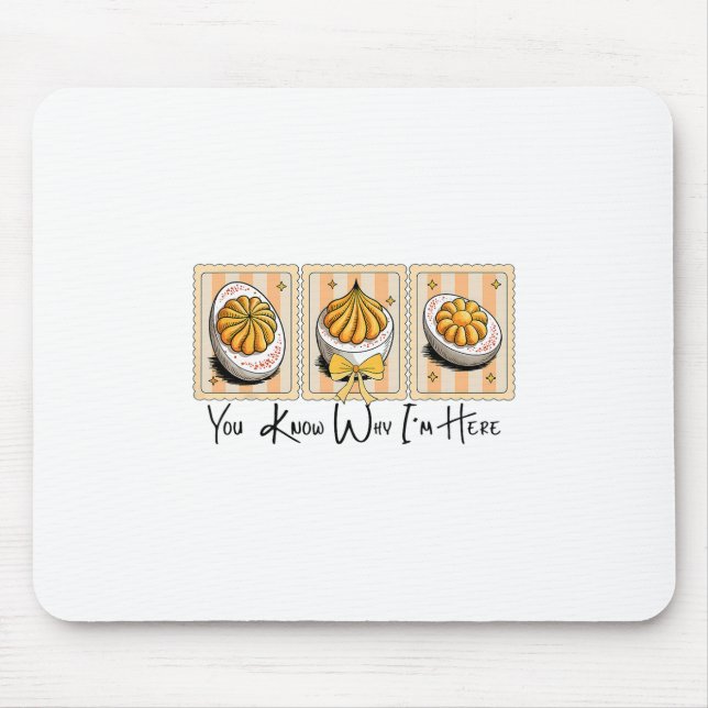 Preppy Thanksgiving You Know Why I'm Here Deviled  Mouse Pad (Front)