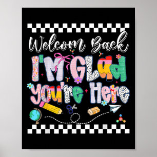Preppy Welcome Back Im Glad Youre Here Back To Sch Poster