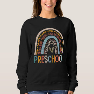 Preschool Back To School Team Preschool Teachers S Sweatshirt