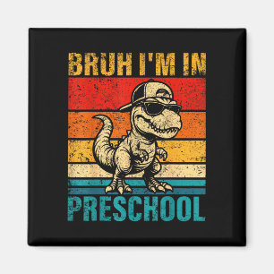 Preschool dinosaur bruh i'm in preschool student magnet