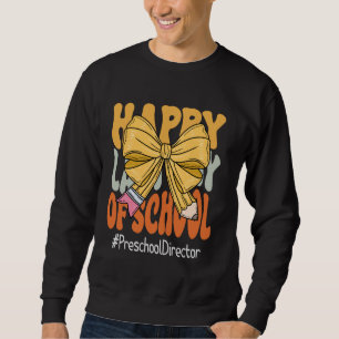Preschool Director Happy Last Day of School Coquet Sweatshirt