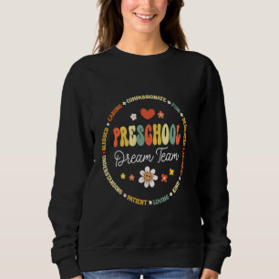 Preschool Dream Team Back To School Teacher Apprec Sweatshirt