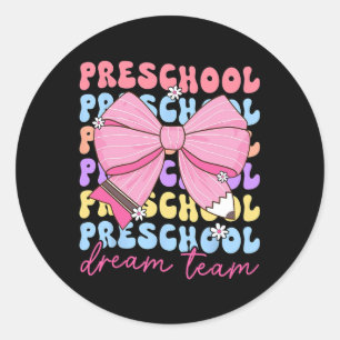 Preschool Dream Team Teacher Bow Back To School Classic Round Sticker