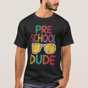 Preschool Dude Back To School First Day Of Presch T-Shirt