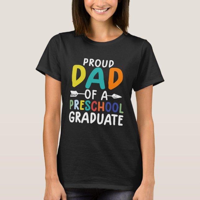 preschool graduate  Proud Dad Of A Preschool Gradu T-Shirt (Front)