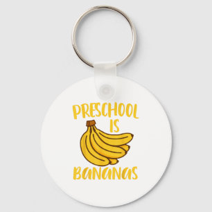 Preschool Is Bananas Teacher Teaching Back To Scho Key Ring