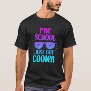 Preschool Just Got Cooler Team Pre K T-Shirt