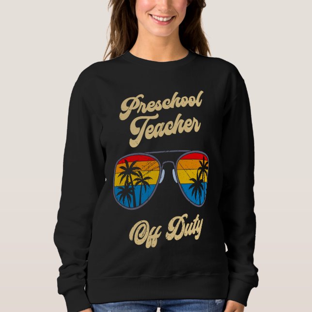 Preschool kindergarten educator off duty teacher   sweatshirt (Front)