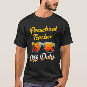 Preschool kindergarten educator off duty teacher T-Shirt