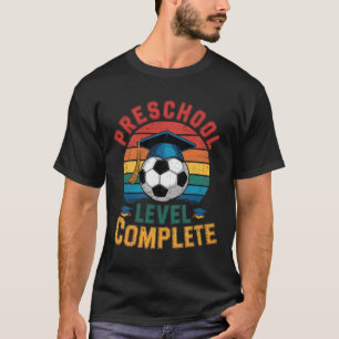 Preschool Level Complete Soccer Boy Girl Last Day T-Shirt