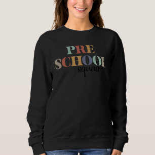 Preschool Squad Teacher Student First Day Of Scho Sweatshirt