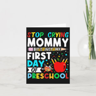Preschool Stop Crying Mummy Just My First Day Of P Card