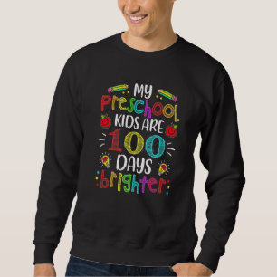 Preschool Teacher 100 Days Brighter 100th Day Of S Sweatshirt