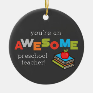 Preschool Teacher Appreciation Day, Awesome Ceramic Ornament