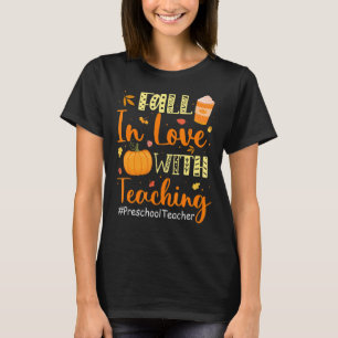 Preschool Teacher Fall In Love With Teaching Autum T-Shirt