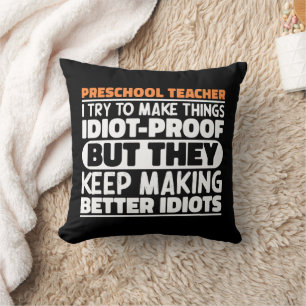 Preschool Teacher I Try To Make Things Funny Quote Cushion