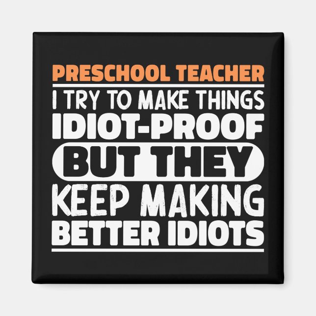 Preschool Teacher I Try To Make Things Funny Quote Magnet (Front)