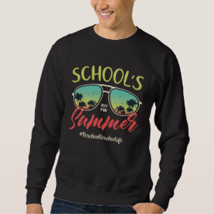 Preschool Teacher  Last Day of School Out For Summ Sweatshirt