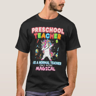Preschool Teacher Like A Normal Only More Magical  T-Shirt