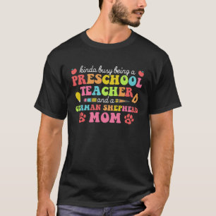 Preschool teacher mother German shepherd mum dog m T-Shirt