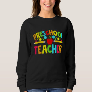 Preschool Teacher Preschool Teachers Back To Schoo Sweatshirt