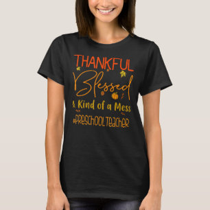 Preschool Teacher Thankful Blessed And Kind Of A M T-Shirt