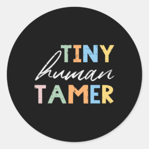 Preschool Teacher Tiny Human Tamer Cute Kindergart Classic Round Sticker