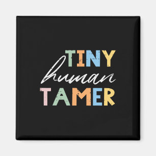 Preschool Teacher Tiny Human Tamer Cute Kindergart Magnet