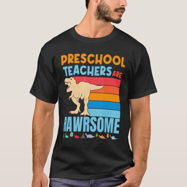 Preschool Teachers are Awesome Preschool Teacher D T-Shirt (Front)