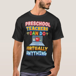 Preschool Teachers Can Do Virtually Anything Teach T-Shirt