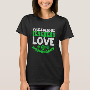 Preschool Teachers Love Shenanigans St Patricks Da T-Shirt