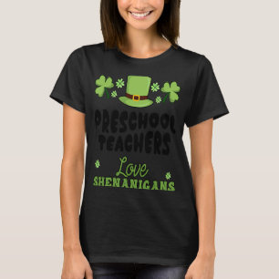Preschool Teachers Love Shenanigans St Patricks Da T-Shirt