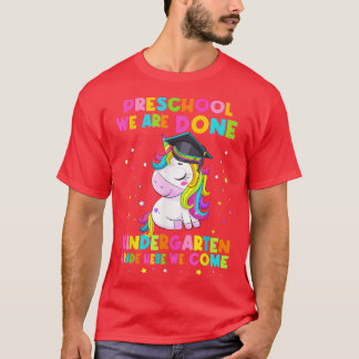 Preschool We Are Done Kindergarten Unicorn Magic G T-Shirt