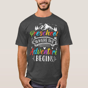 Preschool Where The Adventure BeginsBack To School T-Shirt