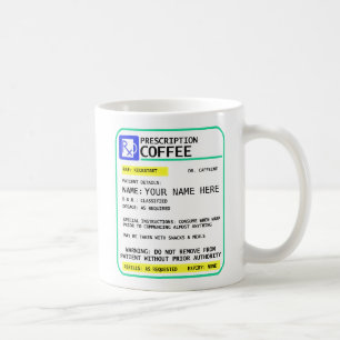 Prescription Coffee Mug - add your name