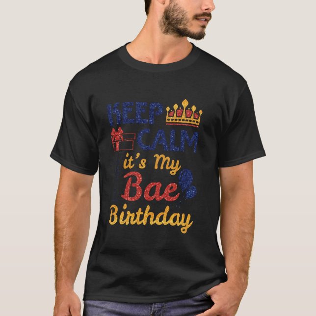 Present Balloons Keep Calm It's My Bae Birthday Ha T-Shirt (Front)