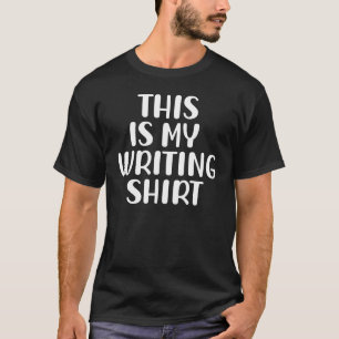 Present For Authors & Writers This Is My Writing T-Shirt