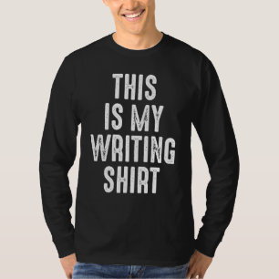 Present For Authors & Writers This Is My Writing T-Shirt