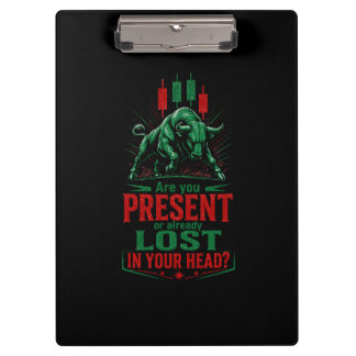 Present or Lost in Your Head Bull Trading Mindset Clipboard