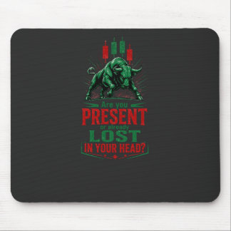 Present or Lost in Your Head Bull Trading Mindset Mouse Pad