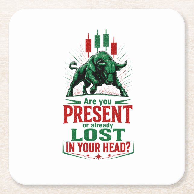Present or Lost in Your Head Bull Trading Mindset  Square Paper Coaster (Front)