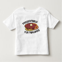 Presentable for Pancakes Toddler T-Shirt